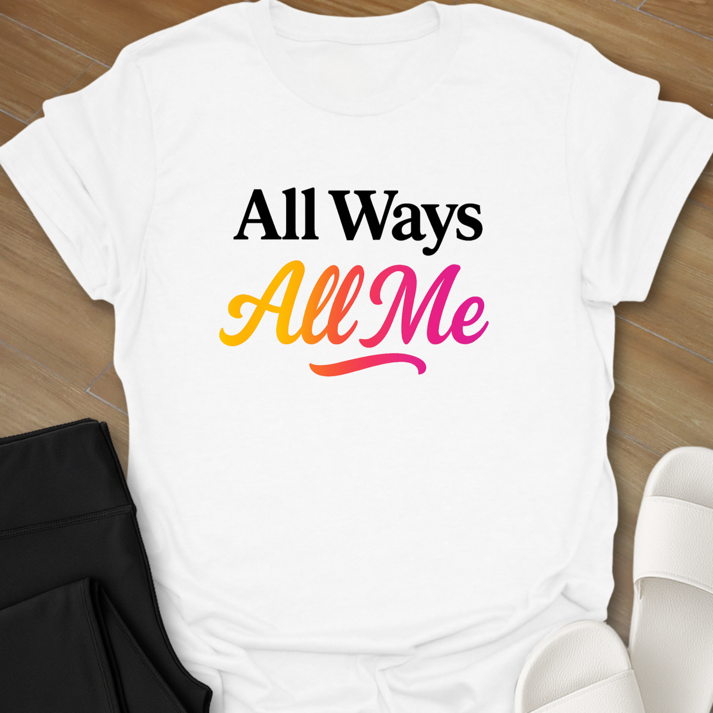 All Ways All Me T-Shirt