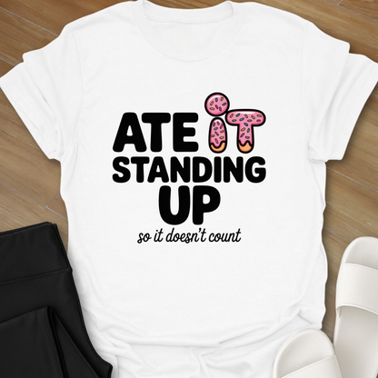 Ate it Standing Up so it doesn't count.