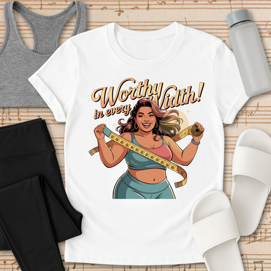Worthy In Every Width! T-Shirt