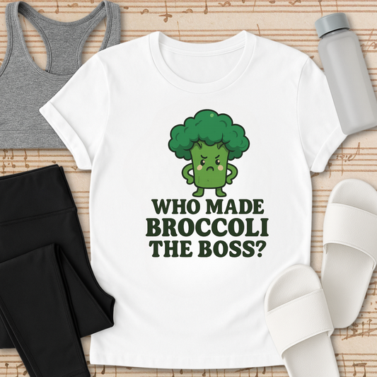 Who Made BROCCOLI the Boss? T-Shirt