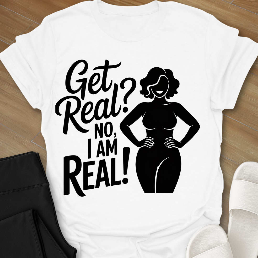 I Am Real! T-Shirt
