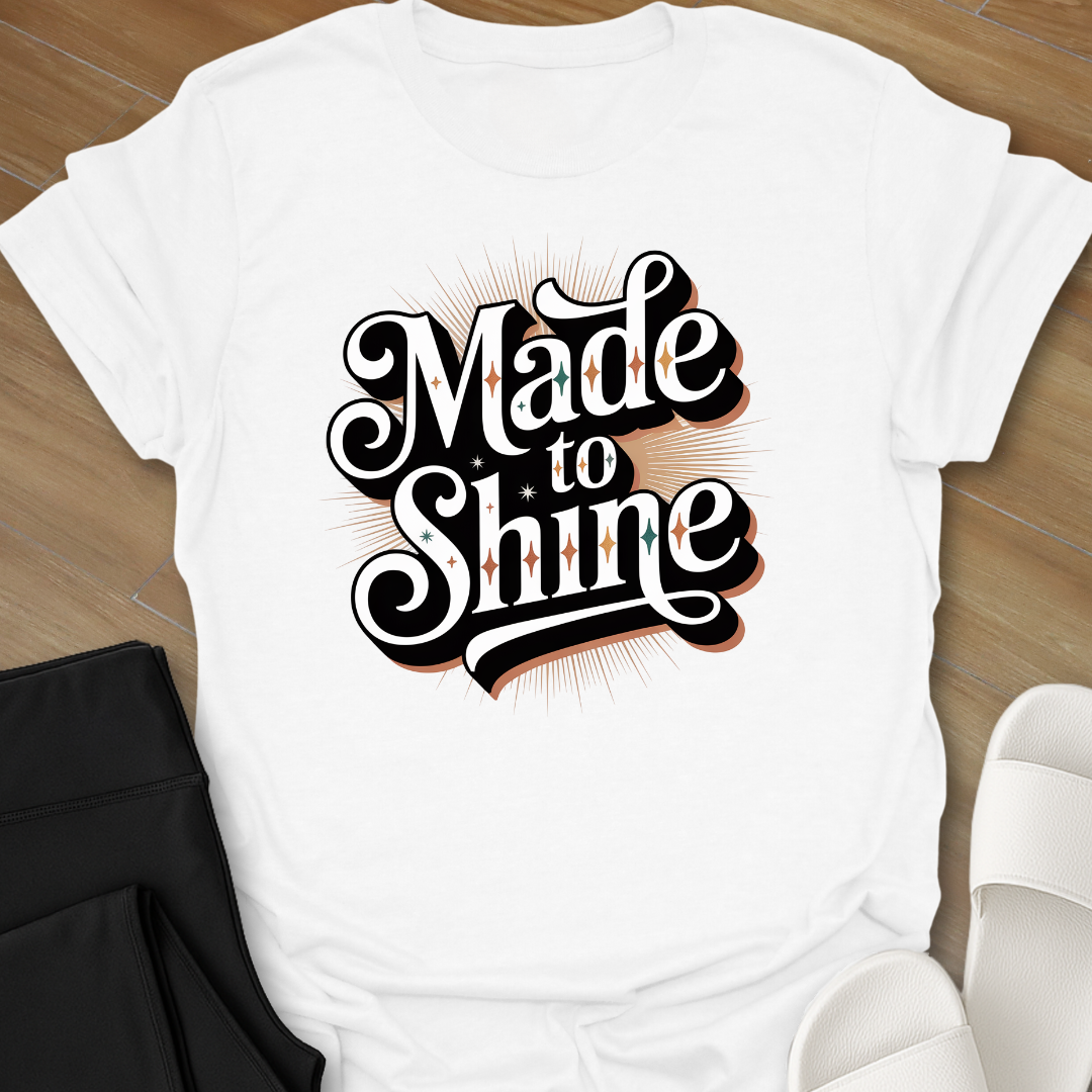 Made to Shine T-Shirt