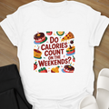 Do Calories Count on the Weekends? T-Shirt