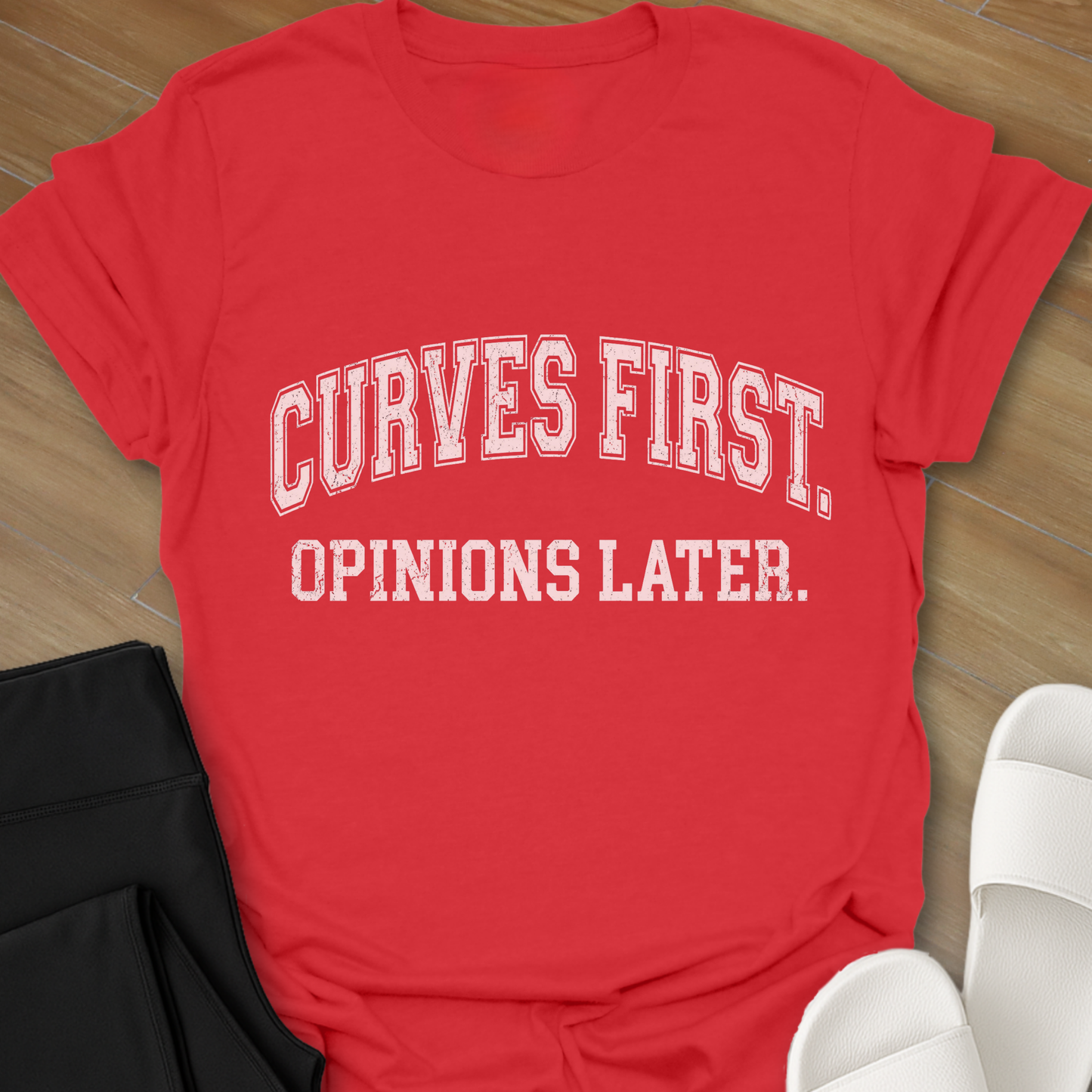 Curves First. Opinions Later. T-Shirt
