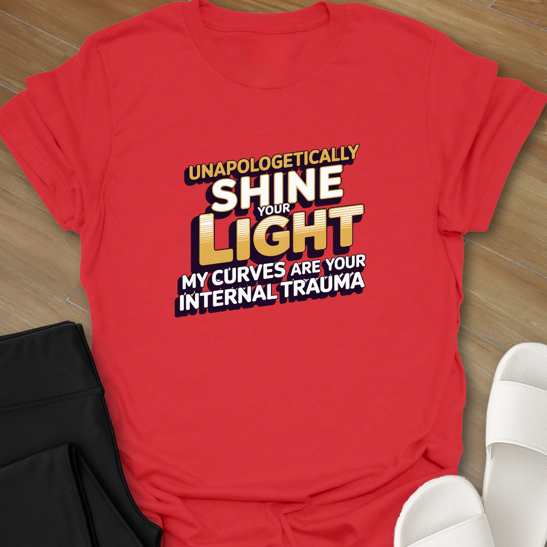 Unapologetically Shine your Light T-Shirt