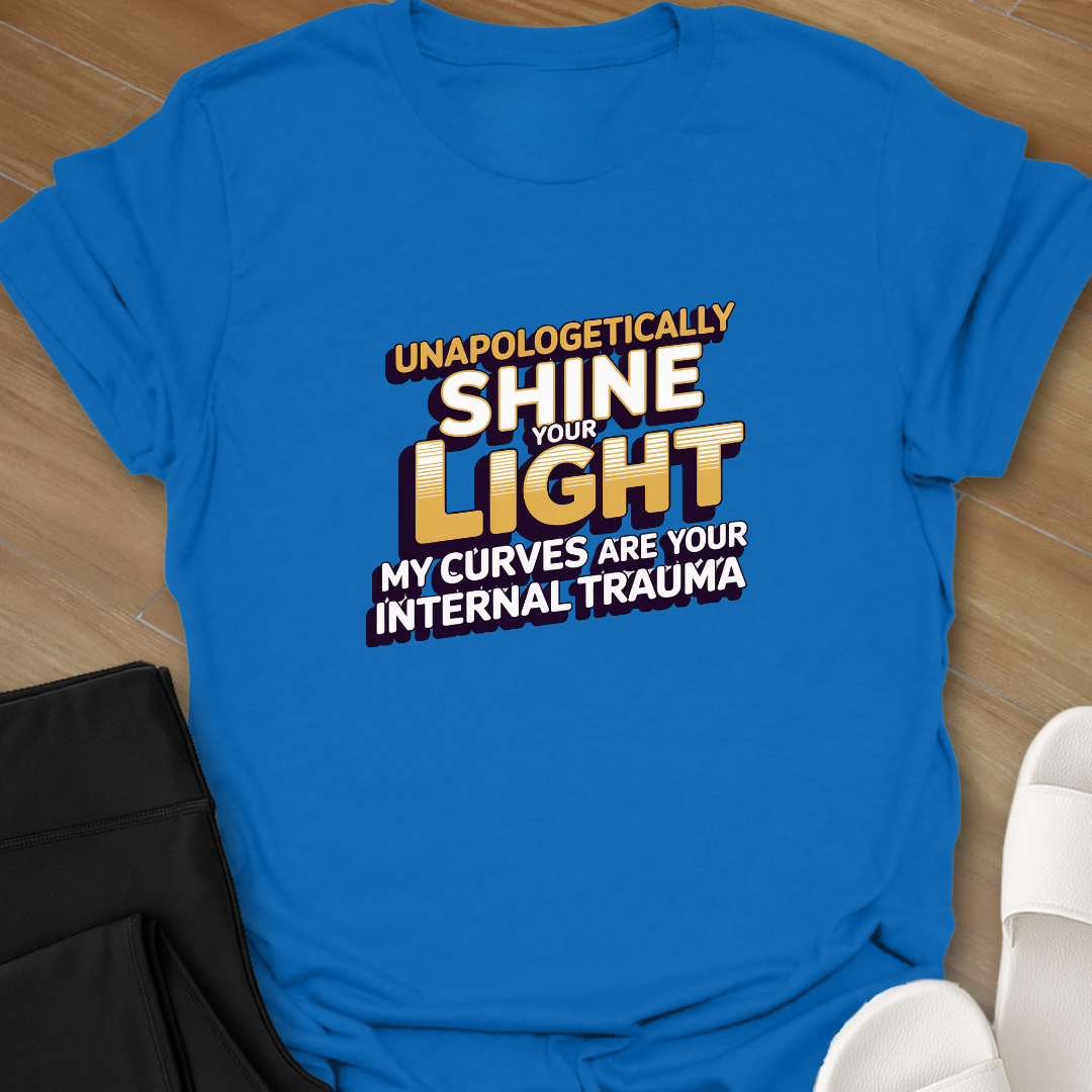 Unapologetically Shine your Light T-Shirt