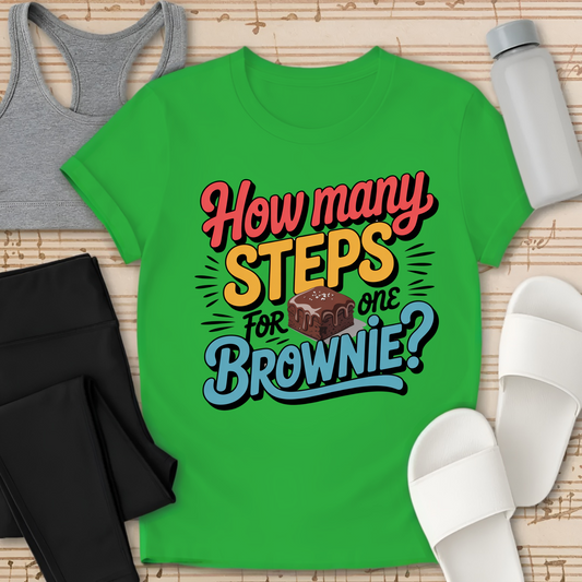 How Many Steps for one Brownie? T-Shirt