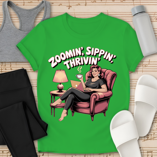 Zoomin', Sippin', Thrivin' T-Shirt