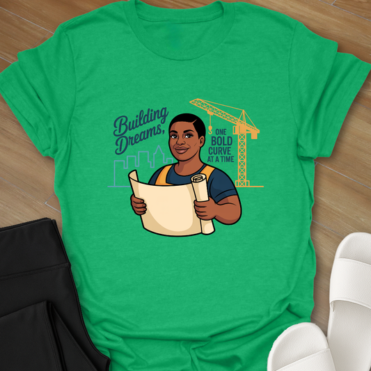 Building Dreams, One BOLD curve at a Time T-Shirt