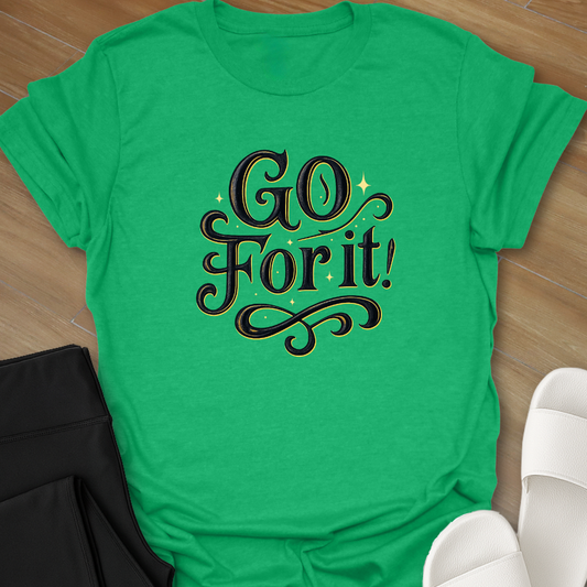 GO For it! T-Shirt