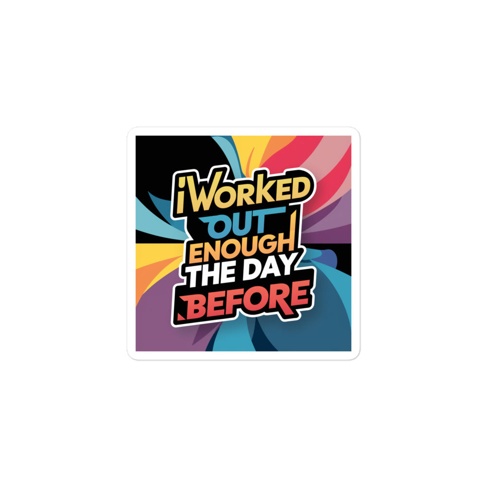 "I worked out enough the day before." Bubble Free stickers Ciaobellatre