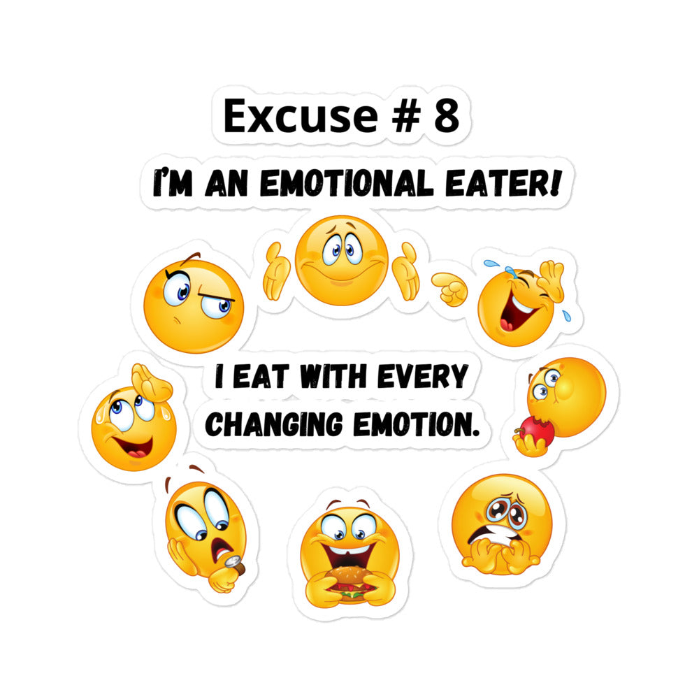 Excuse #8:  "I'm and emotional eater.  I eat for every changing emotion." Bubble-free stickers Ciaobellatre