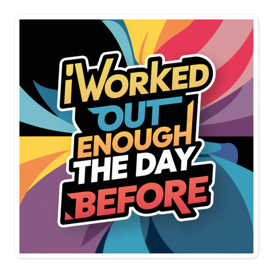 "I worked out enough the day before." Bubble Free stickers Ciaobellatre