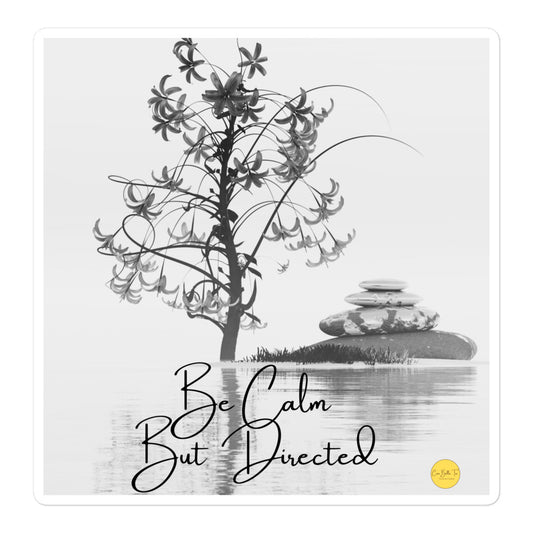 "Be Calm But Directed." Bubble-free stickers Ciaobellatre