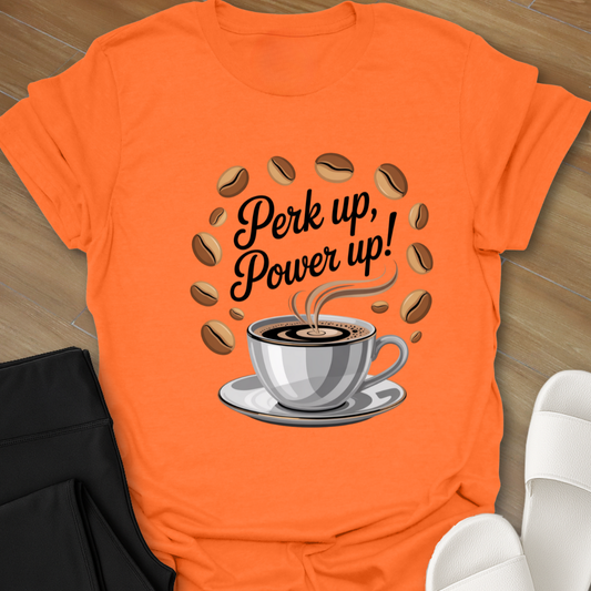 Perk Up Power Up II T-Shirt