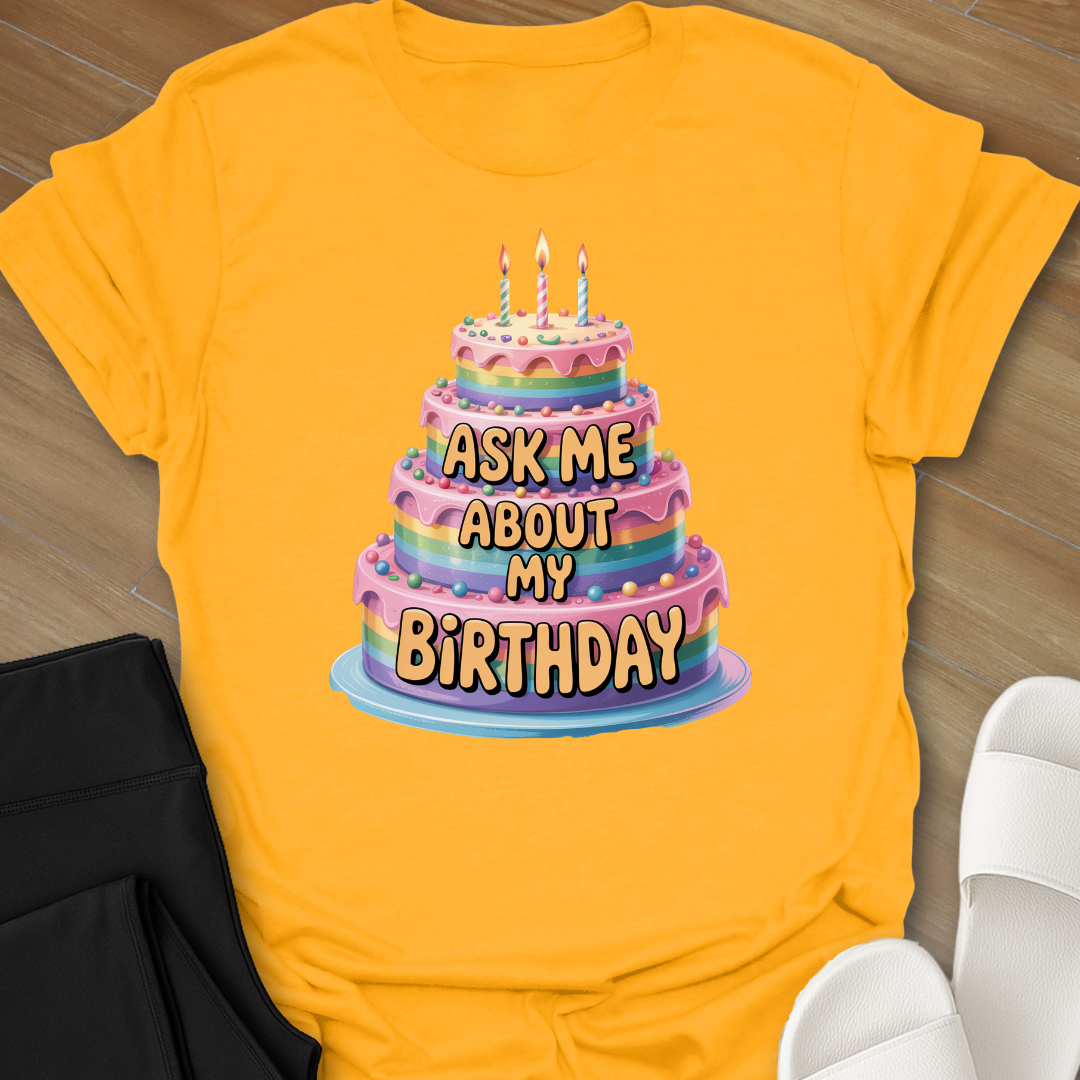 Ask me about my birthday T-Shirt