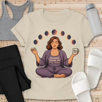 In every phase of the moon, I'm still Magic. T-Shirt