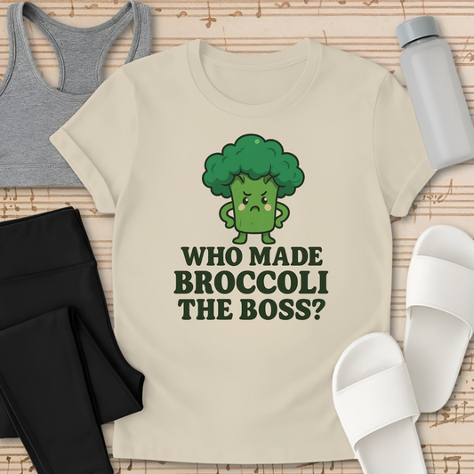 Who Made BROCCOLI the Boss? T-Shirt