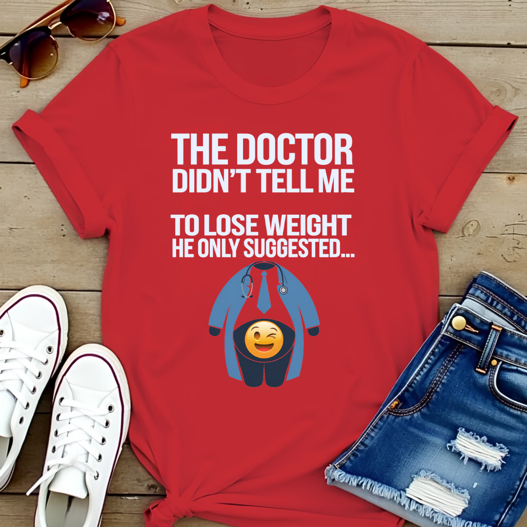 The Doctor Did Not Tell Me... T-Shirt