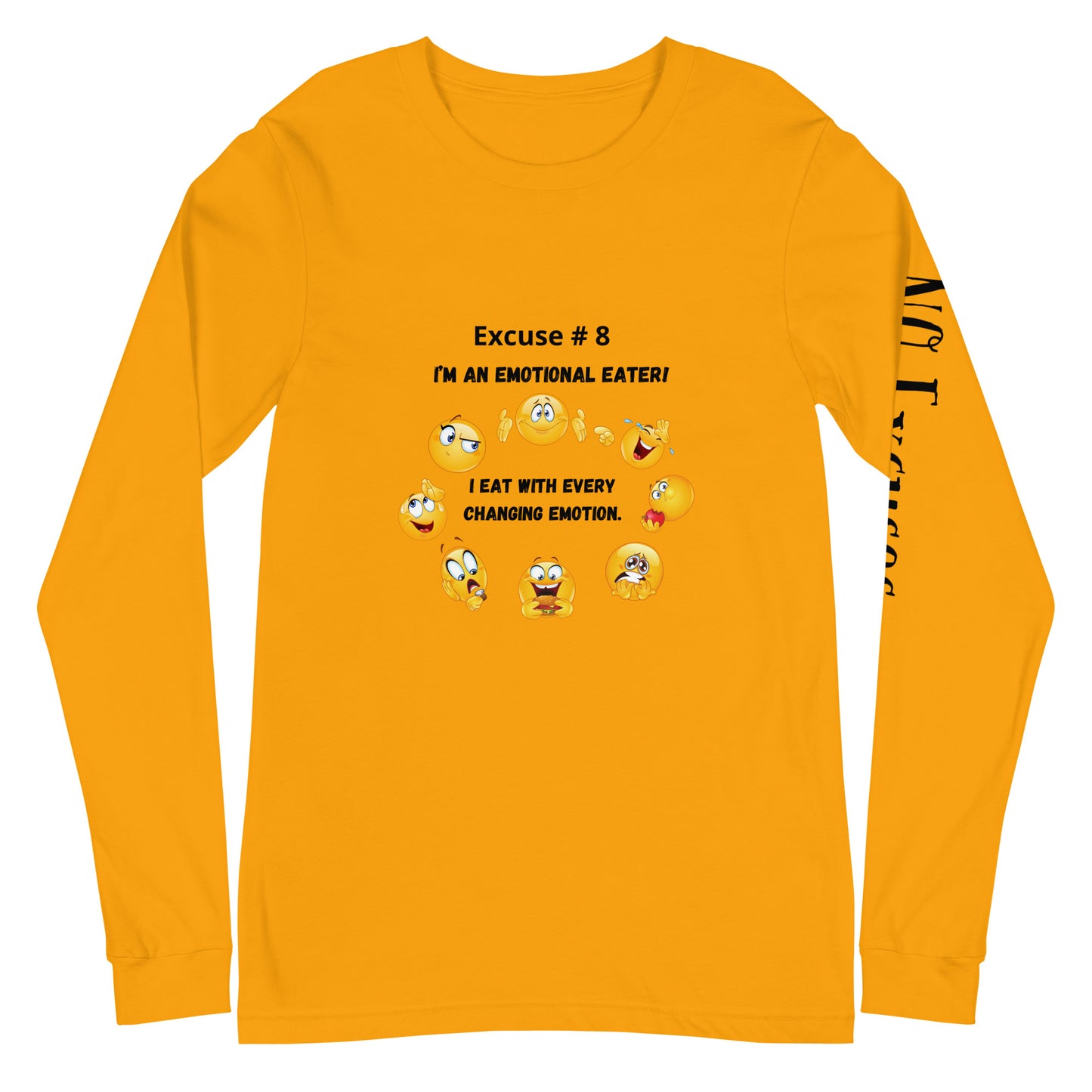 Excuse #8: "I'm an Emotional Eater - I eat for every Changing Emotion" Unisex Long Sleeve Tee Ciaobellatre