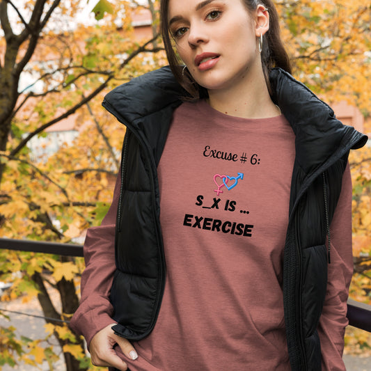 Excuse #6 "Sex Is Exercise" Unisex Long Sleeve Tee Ciaobellatre