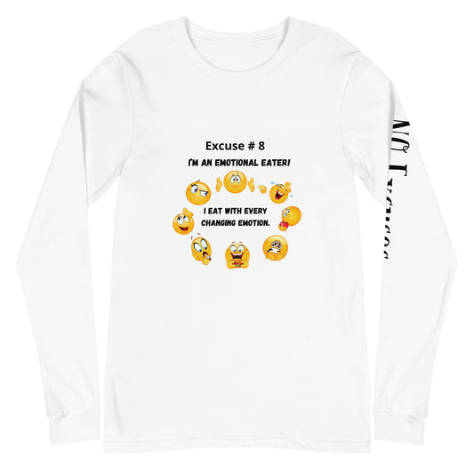 Excuse #8: "I'm an Emotional Eater - I eat for every Changing Emotion" Unisex Long Sleeve Tee Ciaobellatre