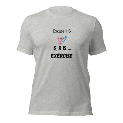 Excuse #6 S_x Is Exercise Unisex t-shirt Ciaobellatre