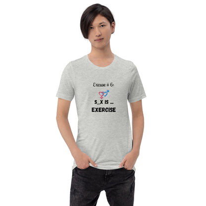 Excuse #6 S_x Is Exercise Unisex t-shirt Ciaobellatre