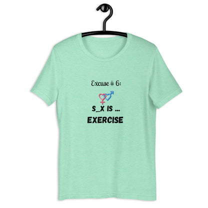 Excuse #6 S_x Is Exercise Unisex t-shirt Ciaobellatre