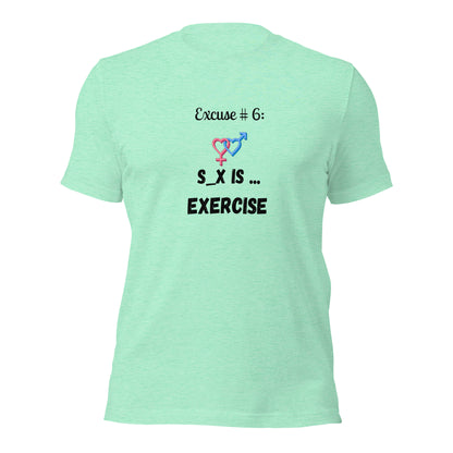 Excuse #6 S_x Is Exercise Unisex t-shirt Ciaobellatre