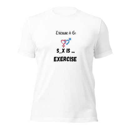 Excuse #6 S_x Is Exercise Unisex t-shirt Ciaobellatre